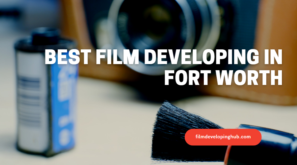 Best Film Developing in Fort Worth